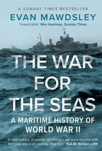 Cover image for The War for the Seas: A Maritime History of World War II