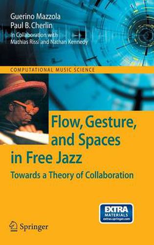 Flow, Gesture, and Spaces in Free Jazz: Towards a Theory of Collaboration