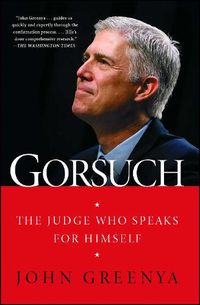 Cover image for Gorsuch: The Judge Who Speaks for Himself