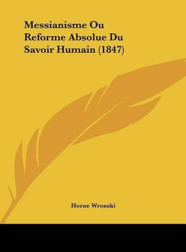 Cover image for Messianisme Ou Reforme Absolue Du Savoir Humain (1847)