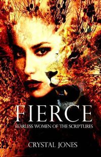 Cover image for Fierce: Fearless Women of the Scriptures