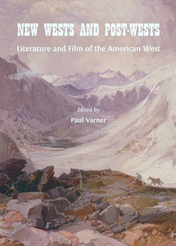 New Wests and Post-Wests: Literature and Film of the American West