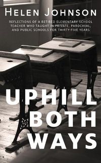 Cover image for Uphill Both Ways: The Truths, Lies, and Tall Tales We Tell About School