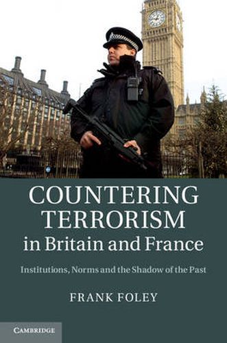 Cover image for Countering Terrorism in Britain and France: Institutions, Norms and the Shadow of the Past