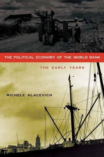 The Political Economy of the World Bank: The Early Years