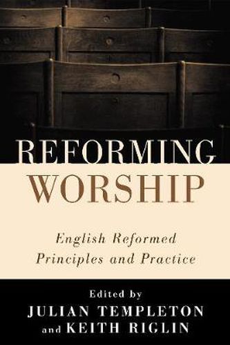 Cover image for Reforming Worship: English Reformed Principles and Practice