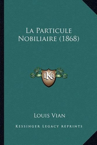 Cover image for La Particule Nobiliaire (1868)