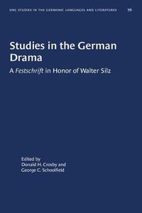 Cover image for Studies in the German Drama: A Festschrift in Honor of Walter Silz