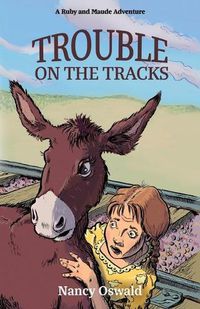 Cover image for Trouble on the Tracks: Ruby and Maude Adventure Book 2