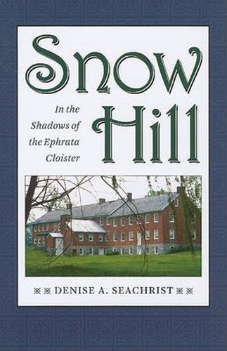 Snow Hill: In the Shadows of the Ephrata Cloister