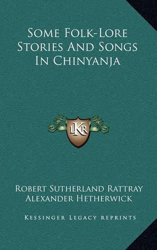 Some Folk-Lore Stories and Songs in Chinyanja