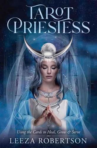 Cover image for Tarot Priestess: Using the Cards to Heal, Grow & Serve