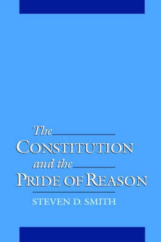 The Constitution and the Pride of Reason
