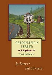 Cover image for Oregon's Main Street: U.S. Highway 99 The Folk History
