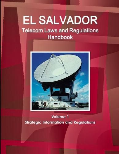 Cover image for El Salvador Telecom Laws and Regulations Handbook Volume 1 Strategic Information and Regulations