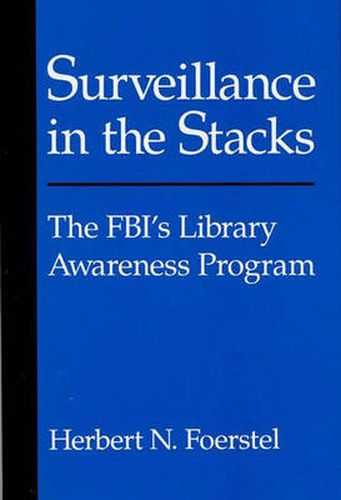 Cover image for Surveillance in the Stacks: The FBI's Library Awareness Program