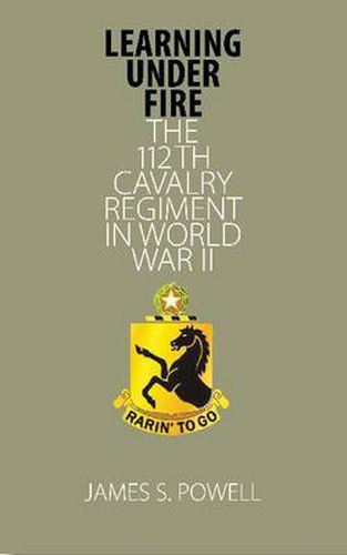 Cover image for Learning under Fire: The 112th Cavalry Regiment in World War II