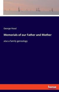 Cover image for Memorials of our Father and Mother: also a family genealogy