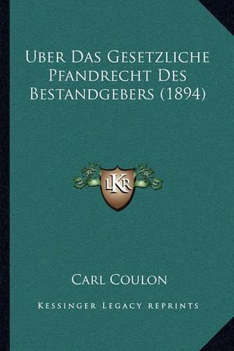 Uber Das Gesetzliche Pfandrecht Des Bestandgebers (1894)