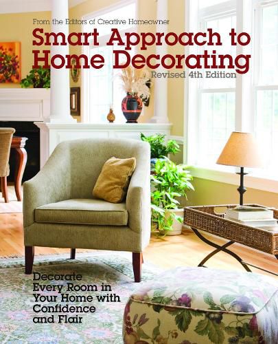 Smart Approach to Home Decorating, Revised 4th Edition: Decorate Every Room in Your Home with Confidence and Flair