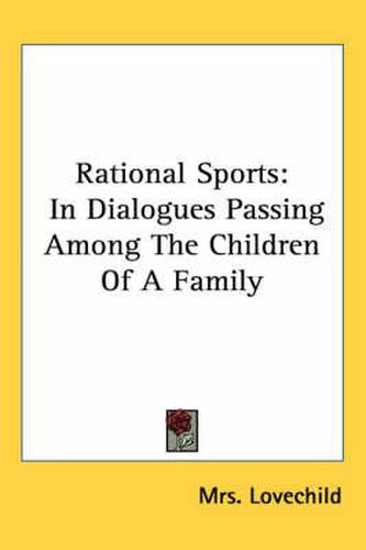 Cover image for Rational Sports: In Dialogues Passing Among the Children of a Family