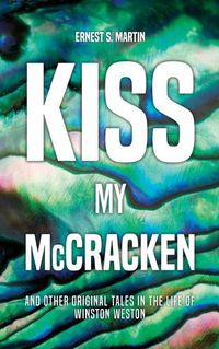 Cover image for Kiss My McCracken: and other original tales in the life of Winston Weston