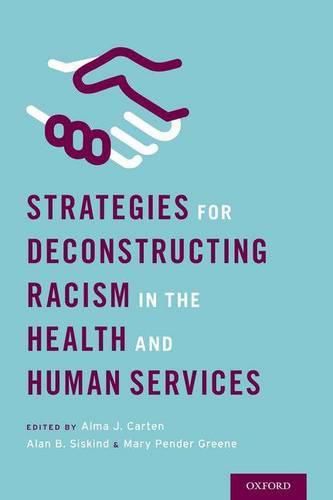 Cover image for Strategies for Deconstructing Racism in the Health and Human Services