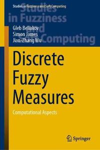 Cover image for Discrete Fuzzy Measures: Computational Aspects