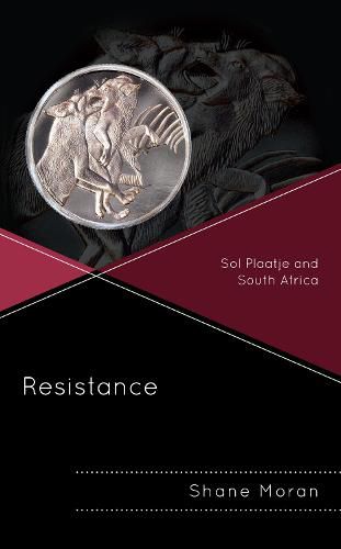 Cover image for Resistance: Sol Plaatje and South Africa