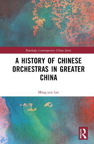 Cover image for A History of Chinese Orchestras in Greater China