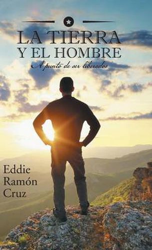 Cover image for La Tierra y El Hombre: A Punto de Ser Liberados