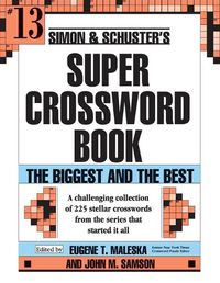 Cover image for Simon & Schuster Super Crossword Puzzle Book #13: The Biggest and the Bestvolume 13