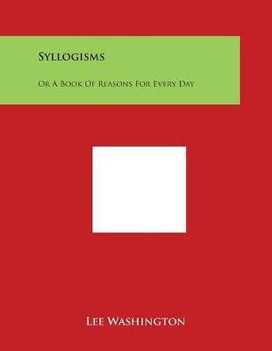 Cover image for Syllogisms: Or a Book of Reasons for Every Day