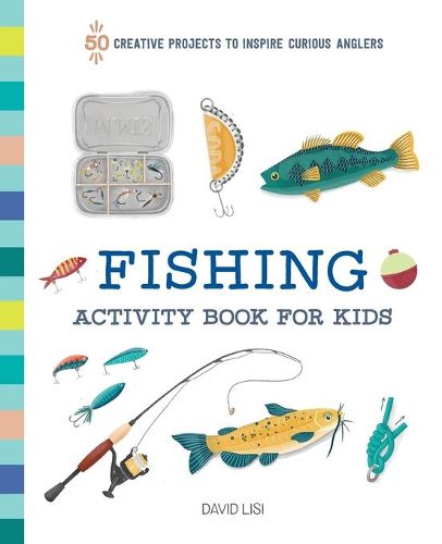 Cover image for Fishing Activity Book for Kids: 50 Creative Projects to Inspire Curious Anglers