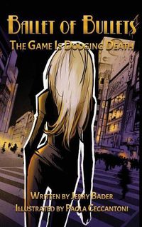 Cover image for Ballet of Bullets: The Game Is Dodging Death