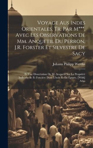 Cover image for Voyage Aus Indes Orientales, Tr. Par M***, Avec Les Observations De Mm. Anquetil Du Perron, J.R. Forster Et Silvestre De Sacy