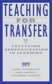 Cover image for Teaching for Transfer: Fostering Generalization in Learning