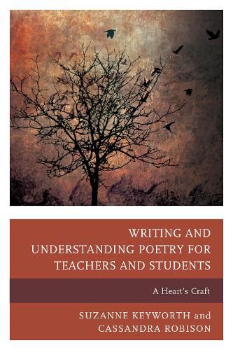 Cover image for Writing and Understanding Poetry for Teachers and Students: A Heart's Craft