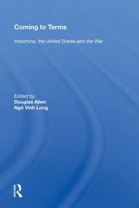 Cover image for Coming to Terms: Indochina, the United States, and the War