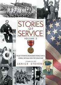 Cover image for Stories of Service: Volume 2 -- Valley Veterans Remember World War II, Korea, Vietnam and the Cold War