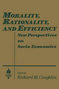 Cover image for Morality, Rationality and Efficiency: New Perspectives on Socio-economics: New Perspectives on Socio-economics