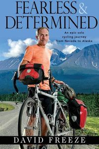 Cover image for Fearless & Determined: An epic solo cycling journey from Nevada to Alaska