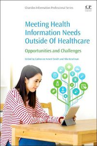 Cover image for Meeting Health Information Needs Outside Of Healthcare: Opportunities and Challenges