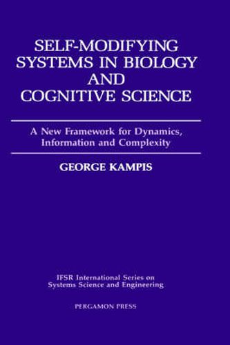 Cover image for Self-Modifying Systems in Biology and Cognitive Science: A New Framework for Dynamics, Information and Complexity