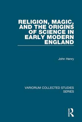 Cover image for Religion, Magic, and the Origins of Science in Early Modern England