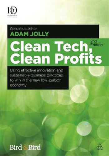 Clean Tech Clean Profits: Using Effective Innovation and Sustainable Business Practices to Win in the New Low-carbon Economy