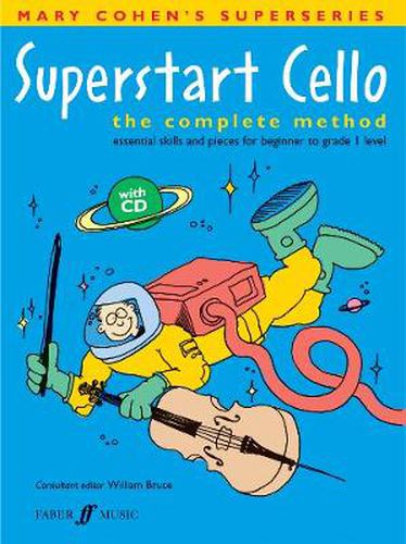 Cover image for Superstart Cello: The Complete Method (Essential Skills and Pieces for Beginner to Grade 1 Level)