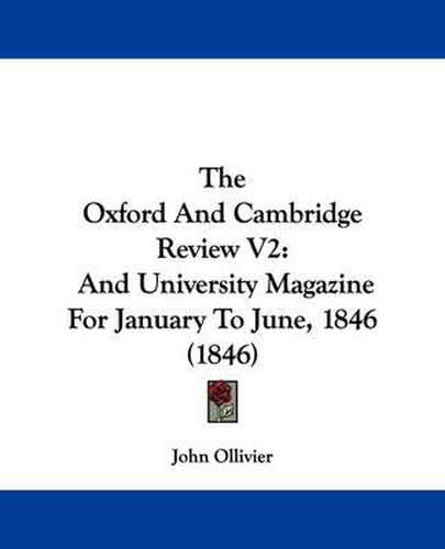 Cover image for The Oxford and Cambridge Review V2: And University Magazine for January to June, 1846 (1846)