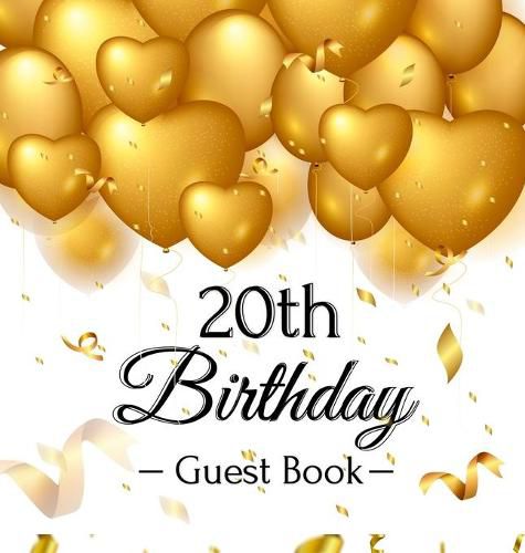 Cover image for 20th Birthday Guest Book: Gold Balloons Hearts Confetti Ribbons Theme, Best Wishes from Family and Friends to Write in, Guests Sign in for Party, Gift Log, A Lovely Gift Idea, Hardback