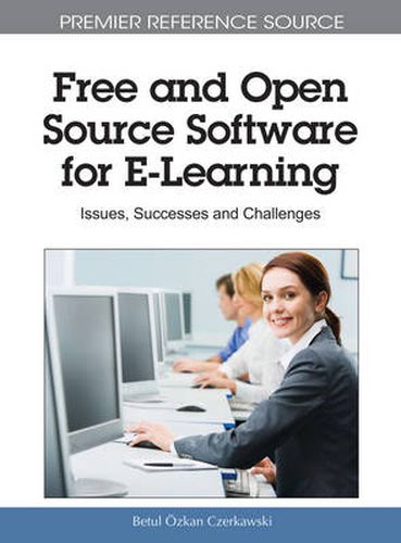 Cover image for Free and Open Source Software for E-Learning: Issues, Successes and Challenges